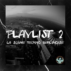 Playlist 2 - La scène Techno Berlinoise