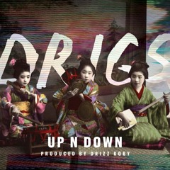 Drigs ~ Up N Down (prod. by Drizz Koby)