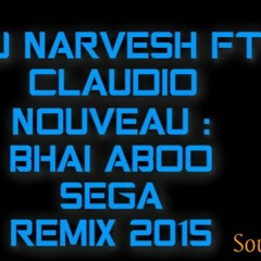 Bhai Aboo Nouveau Version(Sega Remix) - DjNarvesh Ft Claudio -Click "BUY" =More Free Downloads