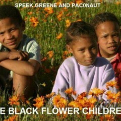 Speek Greene & Pac0naut- The Black Flower Children