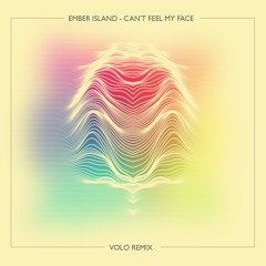 Ember Island - Can't Feel My Face (VOLO Remix)