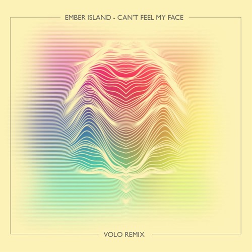 Ember Island - Can't Feel My Face (VOLO Remix)