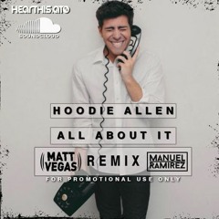 Hoodie Allen - All About It Ft. Ed Sheeran (Matt Vegas & Manuel Ramirez Remix)[FREE DOWNLOAD]