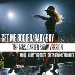 Beyoncé - Get Me Bodied & Baby Boy (The Mrs. Carter Show Version) [Raoul | JTH | QBR's Edit]
