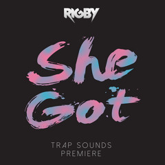 Rigby - She Got / Trap Sounds Exclusive