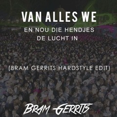 Van Alles We - En Nou Die Hendjes De Lucht In (Bram Gerrits Hardstyle Edit) [FREE DOWNLOAD]