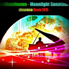 Beethoven - Moonlight Sonata ( Sixsense Remix 2015) - FINISHED VERSION