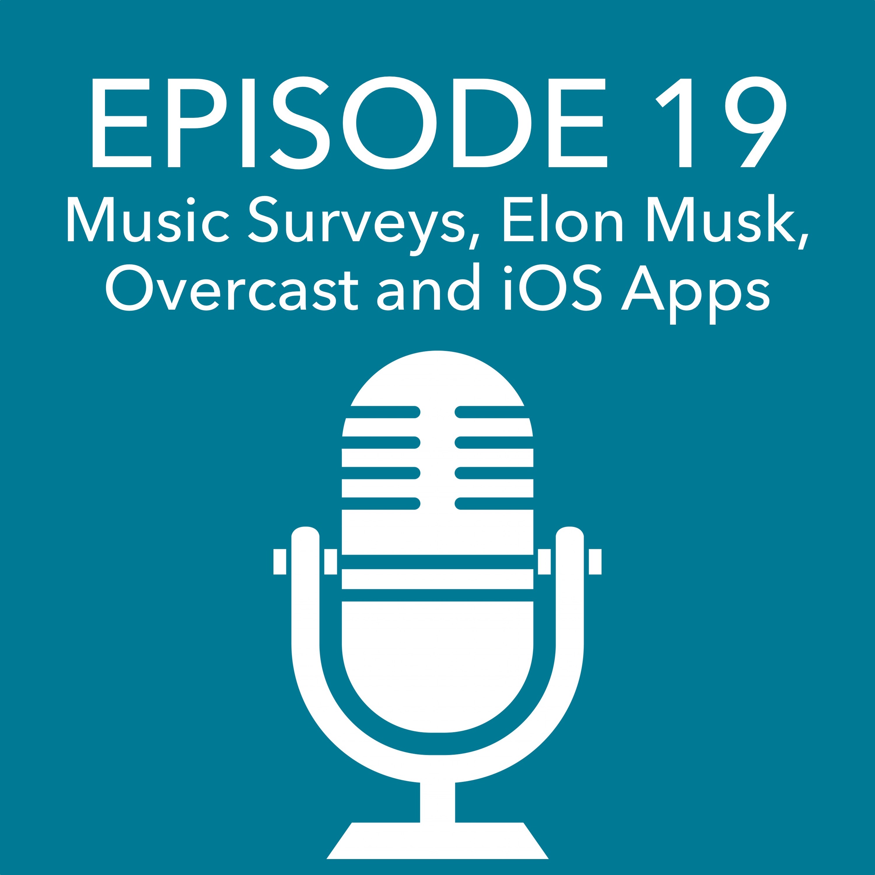 Episode 19 – Music Survey Results, Elon Musk and Foxconn, Overcast and iOS Business Models episode artwork