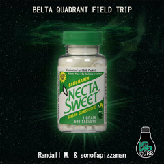 Belta Quadrant Field Trip - Randall M. & sonofapizzaman DJ MIX