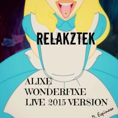 Relakztek - Alixe Wonderfixe (extrait LIVE 2015)