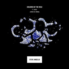 Steve Angello - Children Of The Wild Ft. Mako (Henk W. Remix)