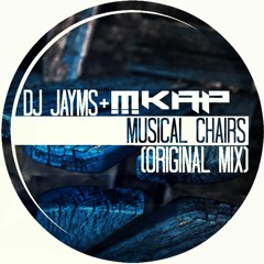 MKAP & DJ Jayms - Musical Chairs (Original Mix)[PREVIEW]