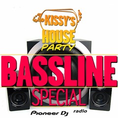 Kissy's House Party [018] BASSLINE SPECIAL @ Pioneer DJ Radio // Weekly Show