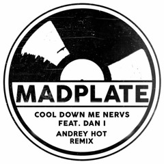 Madplate & Dan I - Cool Down Me Nervs (Andrey HoT Remix) clip