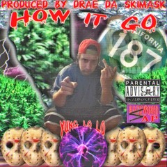 Y-Lo - How It Go(Prod. Drae Da Skimask)