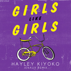 Hayley Kiyoko - Girls Like Girls (Jenaux Remix)