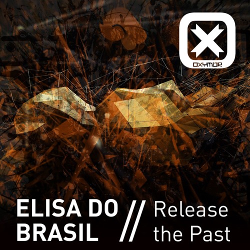ELISA DO BRASIL (T.F - Forever D&B - Oxymor) - RELEASE THE PAST >> FREE DL / OXYMOR RECORDS