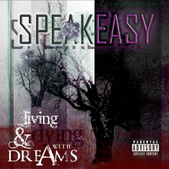 SpeakEasy - Living And Dying With Dreams (Ft Radar Theory & Devil Mike)