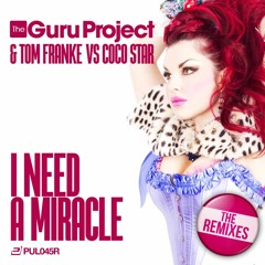 Guru Project & Tom Franke Vs. Coco Star - I Need A Miracle (Grooveshifters Remix)
