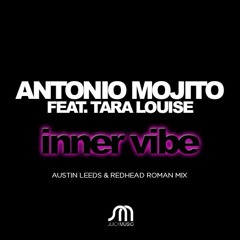 Antonio Mojito feat. Tara Louise - Inner Vibe [Austin Leeds And Redhead Roman Remix]