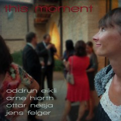 this moment  -  oddrun/arne/ottar/jens