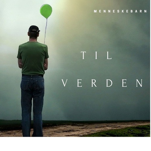 Stream Til Verden By Menneskebarn Listen Online For Free On Soundcloud