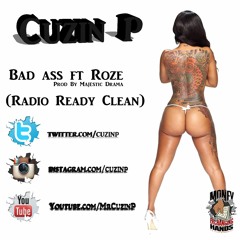 Cuzin P ft Roze  "Bad Ass"  (Free Download) Radio Ready