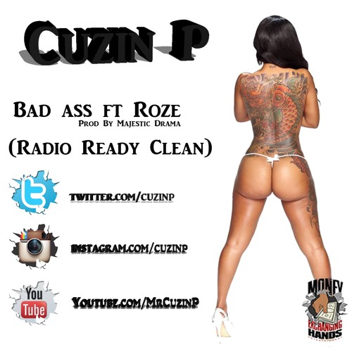 Cuzin P ft Roze  "Bad Ass"  (Free Download) Radio Ready