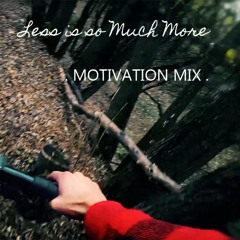 Less is so Much More (Fitness Motivation Mix) Free Download