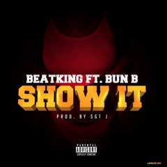 BeatKing- Show It Feat. Bun B