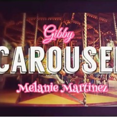 Melanie Martinez - Carousel (Gibby Remix)