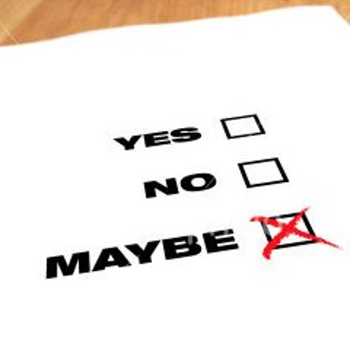 Maybe