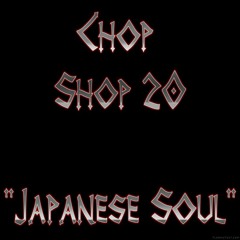 Chop Shop 20 - Japanese Soul (Prod. by M-Deuce)