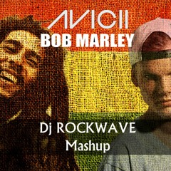 Avicii vs Bob Marley (Dj ROCKWAVE mashup)Dancing in the love