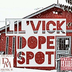 Lil' Vick- Dope Spot