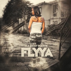 Mz Diggy Dulche - Flyya