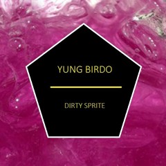 YUNG BIRDO x C5K x DIRTY SPRITE (2-3H Production)