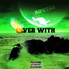 Hipstar- Over With (prod. Yosef)VIDEO IN DESCRIPTION!!!