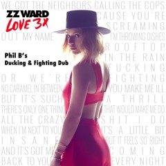 ZZ Ward- Love 3X (Phil B's Ducking & Fighting Dub)