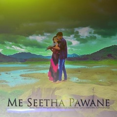 Me Seetha Pawane