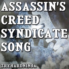 Assassin's Creed Syndicate Song - Dominoes  by TryHardNinja