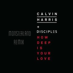 Calvin Harris - How Deep Is Your Love (Monsterland Remix)