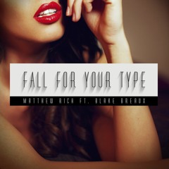Matthew Ri¢h Ft. Blake Breaux - Fall For Your Type