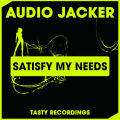 Audio Jacker - Satisfy My Needs (Original Mix)