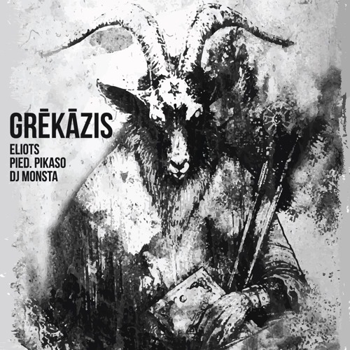 Grēkāzis - Eliots pied. Pikaso, DJ Monsta