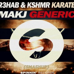 MakJ vs R3hab vs KSHMR - Generic Karate (Smashup)