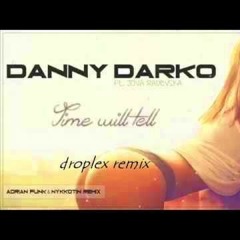 Danny Darko & Jova Radevska - Time Will Tell (Droplex Remix)