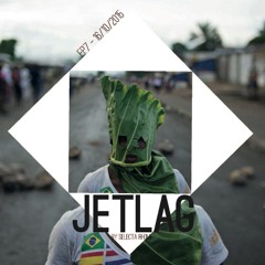 JETLAG Episode 7 by selecta Rhome - 16/10/2015