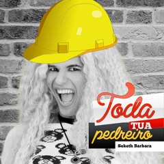 Seketh Bárbara - Toda Tua Pedreiro