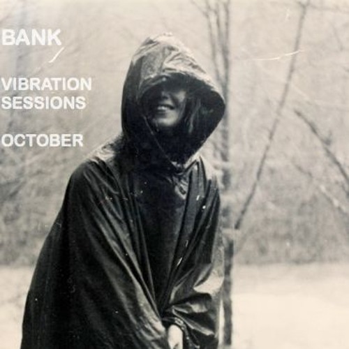 Bank - Vibration Sessions - Oct. 2015